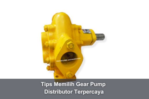 Tips Memilih Gear Pump Distributor Terpercaya